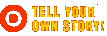 Tell Your Own Story!
