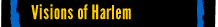 Visions of Harlem
