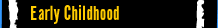 Early Childhood