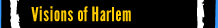 Visions of Harlem