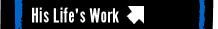His Life's Work