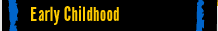 Early Childhood