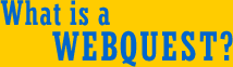 What is a Webquest?